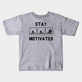 Stay Motivated Swimming Kids T-Shirt